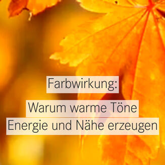Herbstfarben: Wie warme Farben wirken