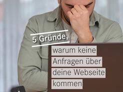 Du fragst dich, warum keine Anfragen über deine Webseite kommen?