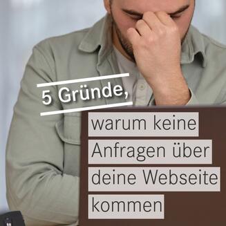 Keine Anfragen über deine Webseite? Das sind 5 Gründe dafür Keine Anfragen über deine Webseite? Das sind 5 Gründe dafür